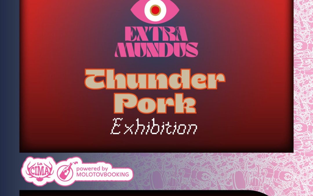 Extra Mundus (Rokeya DJ Set + Thunder Pork Exhibition)